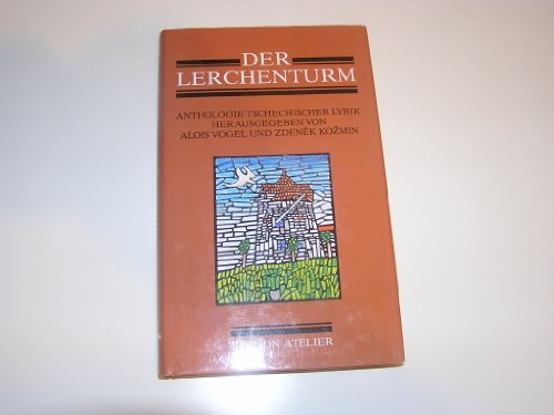 9783900379827: Der Lerchenturm : Anthologie tschechischer Lyrik - Vogel, Alois