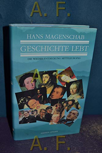 9783900379834: Geschichte lebt: Die Wieder-Entdeckung Mitteleuropas