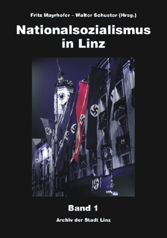 Nationalsozialismus in Linz in 2 Bänden Archiv der Stadt Linz. Fritz Mayrhofer - Walter Schuster (Hrsg.) - Mayrhofer, Fritz [Herausgeber]