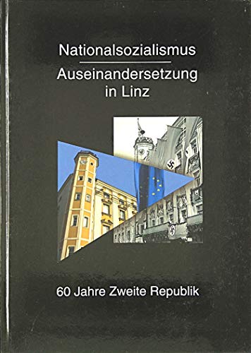 9783900388843: Nationalsozialismus - Auseinandersetzung in Linz: 60 Jahre Zweite Republik
