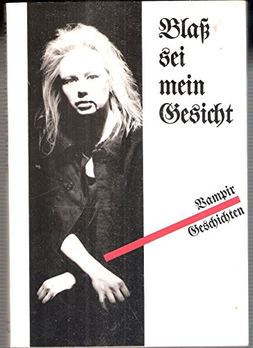 Imagen de archivo de Blass sei mein Gesicht: Vampirgeschichten (German Edition) a la venta por Zubal-Books, Since 1961