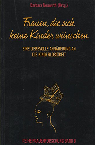 9783900399269: Frauen, die sich keine Kinder wnschen. Eine liebevolle Annherung an die Kinderlosigkeit