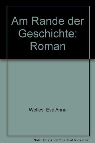 Beispielbild fr Am Rande der Geschichte : Roman. zum Verkauf von Wanda Schwrer