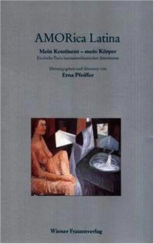 Imagen de archivo de Amorica Latina - Mein Kontinent, mein Krper - Erotische Texte lateinamerikanischer Autorinnen a la venta por Antiquariat Strter