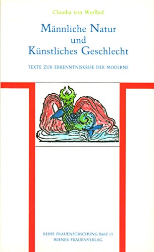 Beispielbild fr Mnnliche Natur und knstliches Geschlecht: Texte zur modernen Erkenntniskrise zum Verkauf von medimops