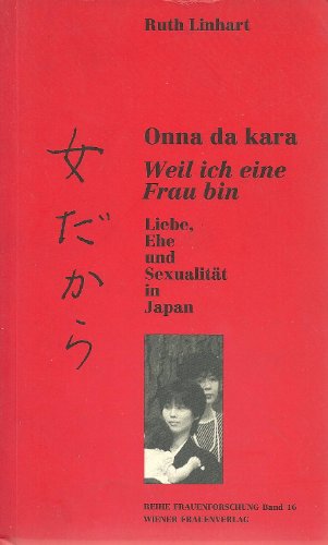 Stock image for Onna da kara. Weil ich eine Frau bin. Liebe, Ehe und Sexualitt in Japan for sale by medimops