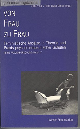 Stock image for Von Frau zu Frau: Feministische Anstze in Theorie und Praxis psychotherapeutischer Schulen for sale by medimops