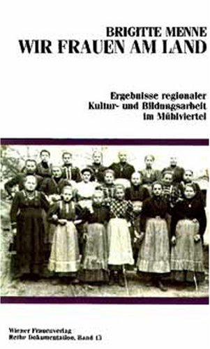 9783900399979: Wir Frauen am Land. Ergebnisse regionaler Kultur- und Bildungsarbeit im Mhlviertel