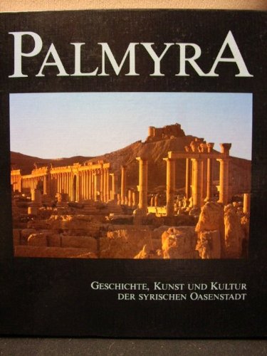 Beispielbild fr Palmyra : Geschichte, Kunst und Kultur der syrischen Oasenstadt. Einfhrende Beitrge und Katalog zur Ausstellung. (*Linzer archologische Forschungen. Band 16). zum Verkauf von Altstadt Antiquariat M. Weiers