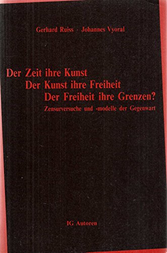 Beispielbild fr Der Zeit ihre Kunst - Der Kunst ihre Freiheit - Der Freiheit ihre Grenzen?: Zensurversuche und -modelle der Gegenwart zum Verkauf von Goodbooks-Wien