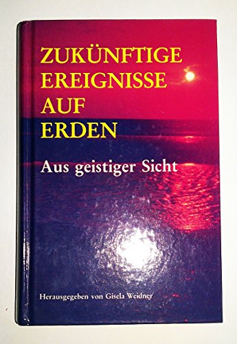 9783900427207: Zuknftige Ereignisse auf Erden - Aus geistiger Sicht (Livre en allemand)