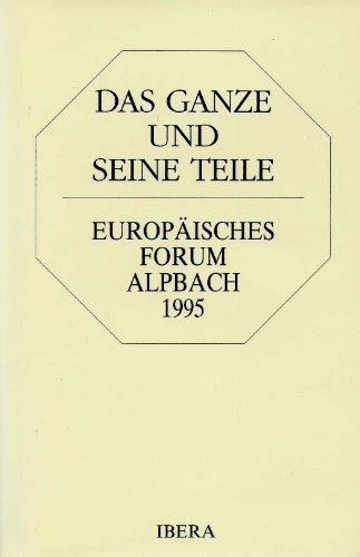 Beispielbild fr Das Ganze und seine Teile Europisches Forum Alpbach 1995 zum Verkauf von NEPO UG