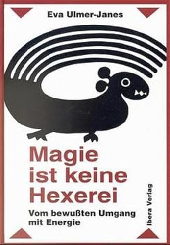 Magie ist keine Hexerei. Vom bewußten Umgang mit Energie.