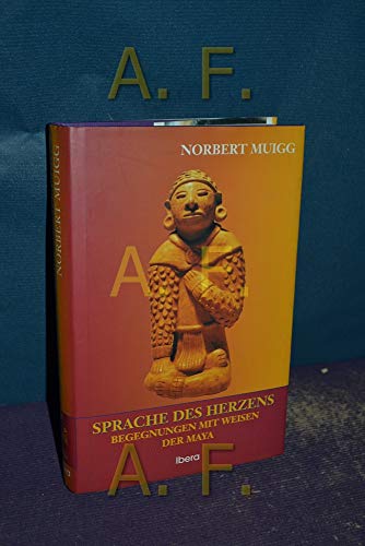 Beispielbild fr Sprache des Herzens: Begegnungen mit den Weisen der Maya zum Verkauf von medimops