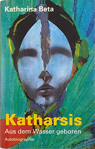 Beispielbild fr Katharsis : aus dem Wasser geboren ; Autobiographie. zum Verkauf von Antiquariat Johannes Hauschild