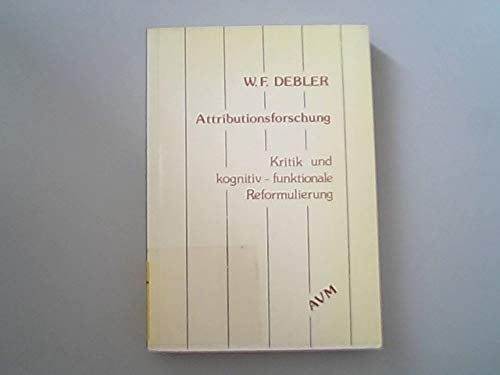 Attributionsforschung. Kritik und kognitiv-funktionale Reformulierung.