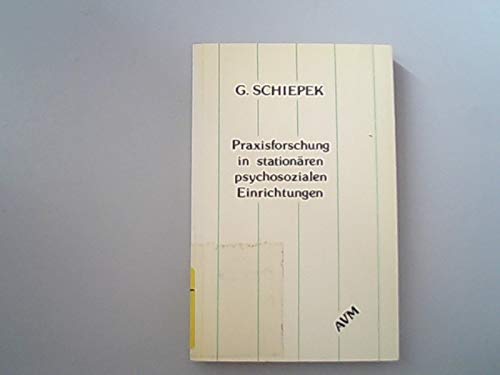 Stock image for Praxisforschung in stationren psychosozialen Einrichtungen. G. Schiepek for sale by NEPO UG
