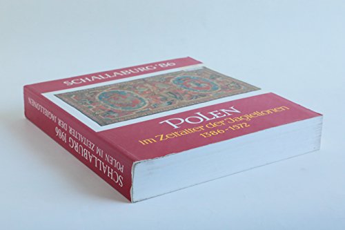 Polen im Zeitalter der Jagiellonen, 1386 - 1572. Schallaburg, 8. Mai - 2. November 1986. Katalog ...