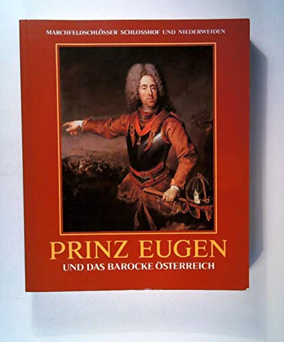 Beispielbild fr Prinz Eugen und das Barocke sterreich. Marchfeldschlsser Schlosshof u. Niederweiden v. 22. April - 26. Okt. 1986 zum Verkauf von medimops