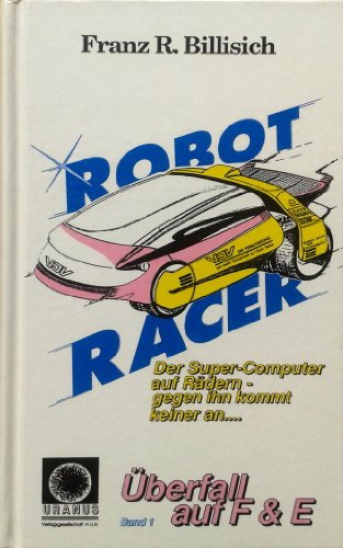 Beispielbild fr Robot Racer - Band 1: berfall auf F & E zum Verkauf von Antiquariat Buchtip Vera Eder-Haumer
