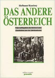 Beispielbild fr Das andere sterreich: Vom Aufbegehren der Kleinen Leute. Geschichten aus vier Jahrhunderten zum Verkauf von medimops