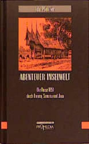 9783900478704: Abenteuer Inselwelt: Die Reise 1851 durch Borneo, Sumatra und Java