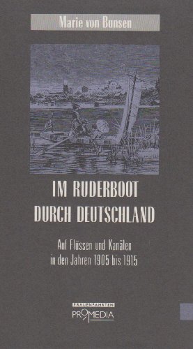 Imagen de archivo de Im Ruderboot durch Deutschland. Auf Flssen und Kanlen in den Jahren 1905 bis 1915 a la venta por medimops