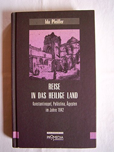 9783900478988: Reise in das Heilige Land :Konstantinopel, Palstina, gypten im Jahre 1842 (Edition Frauenfahrten)