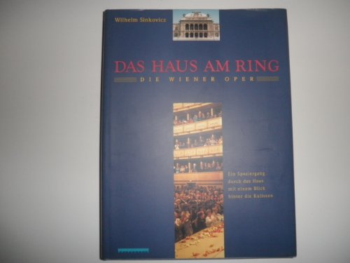 Beispielbild fr Das Haus am Ring. Die Wiener Oper. Ein Spaziergang durch das Haus mit einem Blick hinter die Kulissen zum Verkauf von Hylaila - Online-Antiquariat