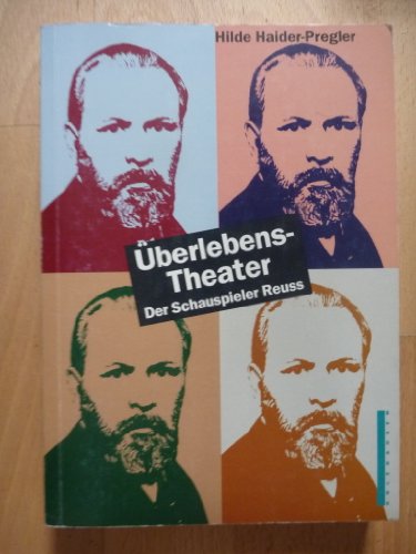 Überlebenstheater - der Schauspieler Reuss. Mitarb.: Isabella Suppanz. - Haider-Pregler, Hilde