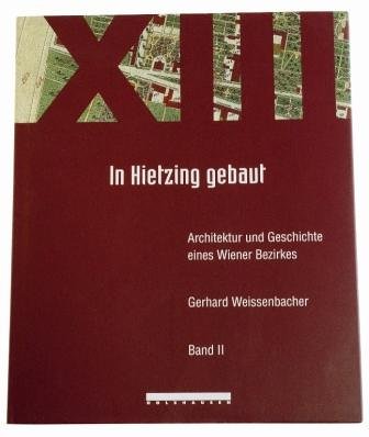 In Hietzing gebaut. Architektur und Geschichte eines Wiener Bezirkes. Band 2. - Weissenbacher, Gerhard