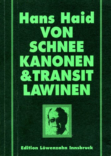 Von Schneekanonen und Transitlawinen - Haid, Hans