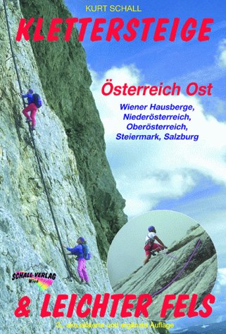 Beispielbild fr Klettersteige & leichter Fels sterreich Ost. Smtliche Klettersteige und die interessantesten, leichten Kletterrouten in den Wiener Hausbergen, Nieder- und Obersterreich, Steiermark und Salzburg. zum Verkauf von medimops