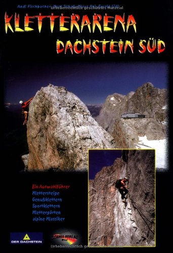 Beispielbild fr Kletterarena Dachstein Sd: Klettersteige, Genussklettern, Sportklettern, alpine Klassiker, Klettergrten zum Verkauf von medimops