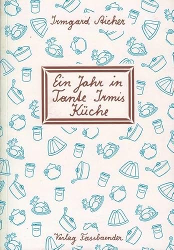 Beispielbild fr Ein Jahr in Tante Irmis Kche: Kochbuch zum Verkauf von medimops
