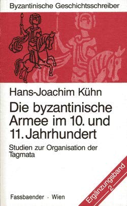 Stock image for Die Byzantinische Armee im 10. und 11. Jahrhundert: Studien zur Organisation der Tagmata (Byzantinische Geschichtsschreiber) for sale by medimops