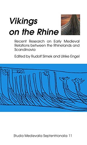 Vikings on the Rhine: Recent Research on Early Medieval Relations between the Rhinelands and Scandinavia (Studia Medievalia Septentrionalia) - Rudolf Simek