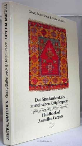 Stock image for Das Standardwerk des Anatolischen Knupfteppichs Zentralanatolien. Handbook of Anatolian Carpets Central Anatolia for sale by Winged Monkey Books