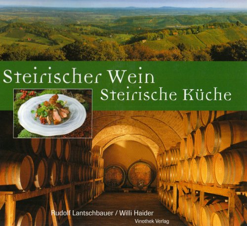 Imagen de archivo de Steirischer Wein - Steirische Kche Gebundene Ausgabe von Rudolf Lantschbauer (Autor), Willi Haider (Autor), Manfred Niederl (Autor), Gert Zechner (Autor), Ludwig Szeberenyi (Autor) a la venta por BUCHSERVICE / ANTIQUARIAT Lars Lutzer