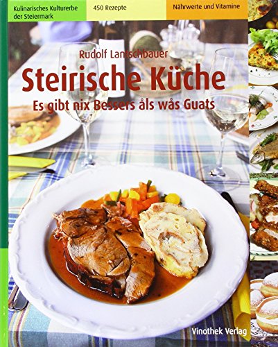 Stock image for Steirische Kche - Es gibt nix bessers als was Guats for sale by medimops