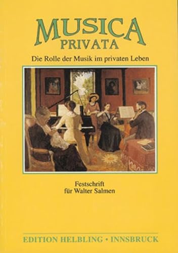 Beispielbild fr Musica Privata Die Rolle der Musik im privaten Leben. Festschrift fr Walter Salmen zum 65. Geburtstag zum Verkauf von Buchpark