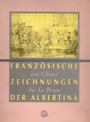 9783900656256: Die Zeichnungen der franzsischen Schule von Clouet bis Le Brun (Beschreibender Katalog der Handzeichnungen in der graphischen Sammlung Albertina)