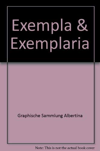Exempla & Exemplaria (Ausstellung / Graphische Sammlung Albertina) (German Edition) (9783900656324) by Graphische Sammlung Albertina