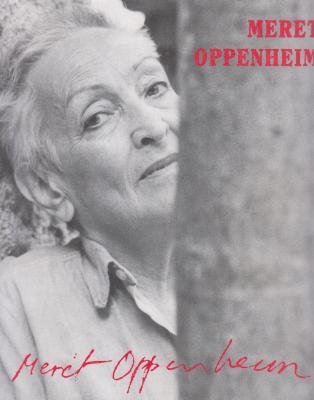 Meret Oppenheim. Eine andere Retrospektive. A Different Retrospective. - OPPENHEIM, MERET - EVA EBERSBERGER [ED.}.