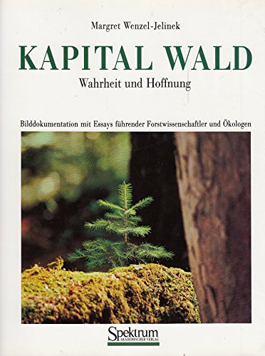 Stock image for Kapital Wald. Wahrheit und Hoffnung. for sale by Buchhandlung Gerhard Hcher
