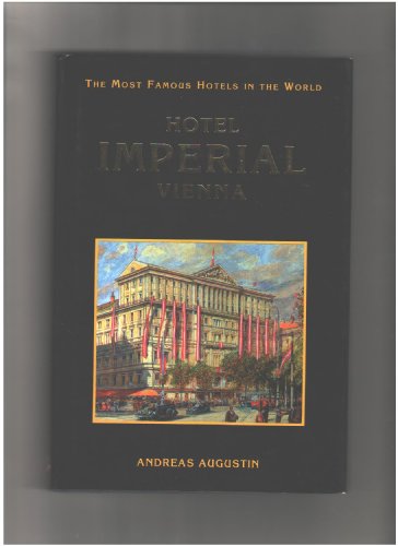 Beispielbild fr THE MOST FAMOUS HOTELS IN THE WORLD : Hotel Imperial Vienna zum Verkauf von AwesomeBooks