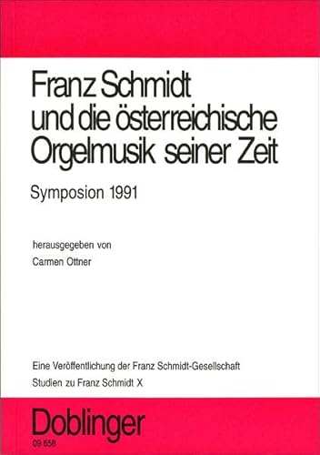 Beispielbild fr Studien zu Franz Schmidt / Franz Schmidt und die sterreichische Orgelmusik seiner Zeit: Symposion zum Verkauf von medimops