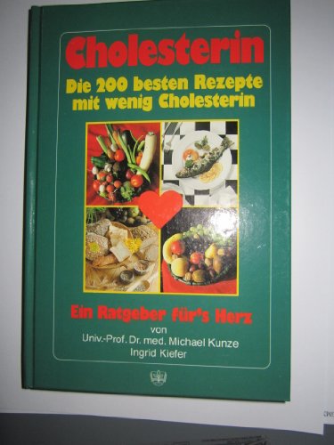 Beispielbild fr Cholesterin Die 200 besten Rezepte mit wenig Cholesterin Ein Ratgeber fr's Herz zum Verkauf von Antiquariat Ottakring 1160 Wien