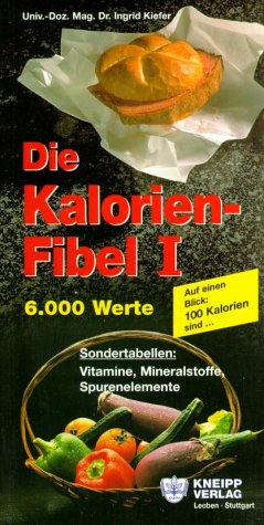 Die Kalorienfibel, Bd.1, 6000 Werte - Kiefer, Ingrid