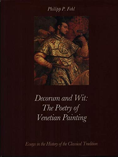 Beispielbild fr Decorum and Wit : The Poetry of Venetian Painting zum Verkauf von Luigi De Bei